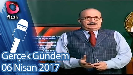 Gerçek Gündem - 6 Nisan 2017
