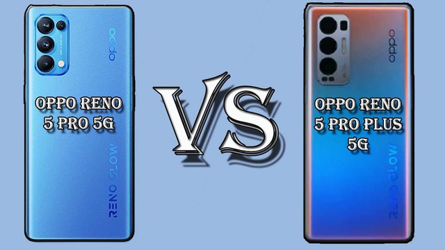 oppo reno 5 pro 5g vs oppo reno 5 pro plus 5g