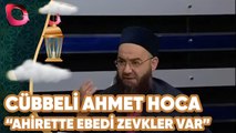 Cübbeli Ahmet Hoca - Ahirette Ebedi Zevkler Var!