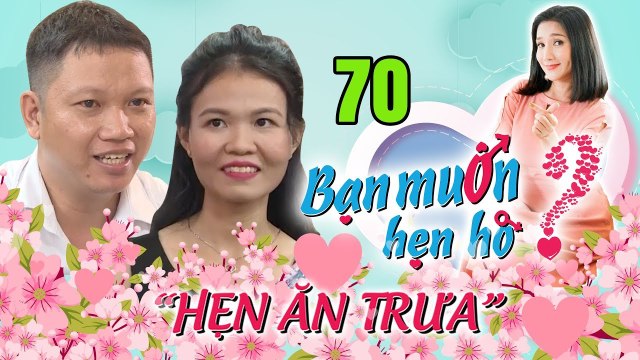 HẸN ĂN TRƯA #70 UNCUT | Chàng Truyền thông U40 VÒNG VO TAM QUỐC giấu nhẹm tình cũ xin BẤM NÚT LẦN 2