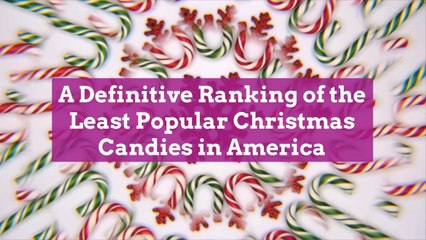A Definitive Ranking of the Least Popular Christmas Candies in America