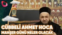 Cübbeli Ahmet Hoca | Şimdi bile sıcaklığına dayanamıyoruz!