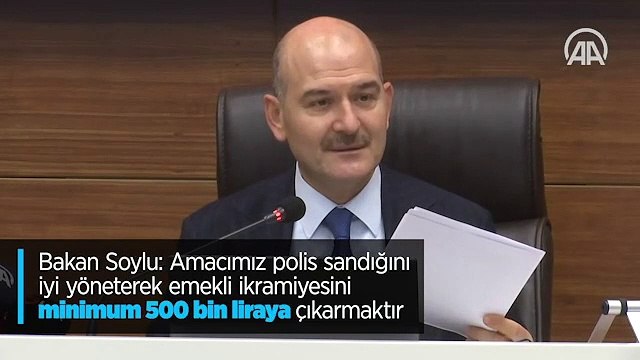 Bakan Soylu: Amacımız polis sandığını iyi yöneterek emekli ikramiyesini minimum 500 bin liraya çıkarmaktır