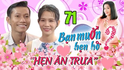 HẸN ĂN TRƯA #71 UNCUT | Chàng Nghệ An miễn nhiễm TỨ ĐỔ TƯỜNG vuột mất bạn gái có GƯƠNG MẶT PHU THỂ