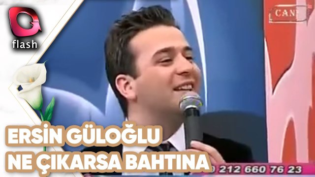 Ersin Güloğlu | Ne Çıkarsa Bahtına