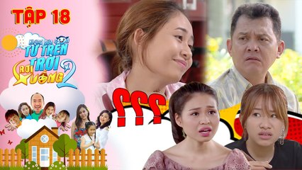 NHỮNG ĐỨA CON TỪ TRÊN TRỜI RƠI XUỐNG 2 | TẬP 18 | Lê Lộc tương kế tựu kế hòa giải Hữu Châu - Hana 