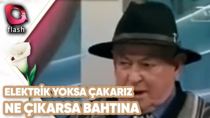 Elektrik Yoksa Çakarız Canım - Ne Çıkarsa Bahtına