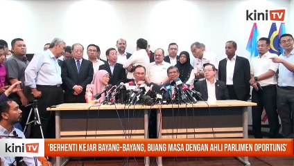 'Berhenti kejar bayang bayang, buang masa dengan MP oportunis'