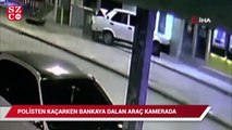 Polisten kaçarken bankaya dalan otomobil güvenlik kameralarına yansıdı
