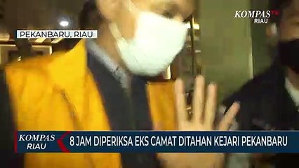 8 Jam Diperiksa Eks Camat Ditahan Kejari Pekanbaru