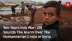 Ten Years Into War: UN Sounds The Alarm Over The Humanitarian Crisis in Syria