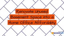 Renovate Unused Basement Space into a Home Office Affordably | Basement Now