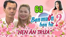 Hẹn Ăn Trưa | Tập 63 | Nàng Bất động sản bị bà mối Cát Tường dập tơi tả vì không chịu YÊU XA 