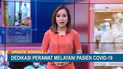 9 Bulan Bertugas, Ini Potret Dedikasi Perawat dalam Melayani Pasien Covid-19