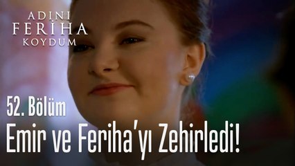 Cansu, Emir ve Feriha'yı zehirledi - Adını Feriha Koydum 52. Bölüm