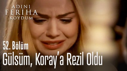 Gülsüm Koray'a rezil oldu - Adını Feriha Koydum 52. Bölüm
