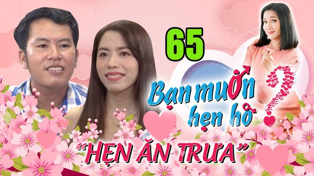 HẸN ĂN TRƯA #65 UNCUT | Chàng Cà Mau chất phác tặng thơ CHIA TAY ngày hẹn đầu vẫn cưa đổ nàng SAKURA