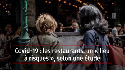 Covid-19 : les restaurants, un « lieu à risques », selon une étude
