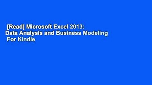 [Read] Microsoft Excel 2013: Data Analysis and Business Modeling For Kindle