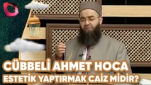 Cübbeli Ahmet Hoca ile Sohbetler | Estetik Yaptırmak Caiz midir? | Flash Tv