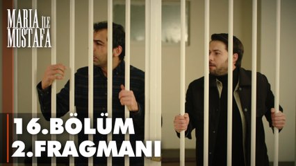 Maria ile Mustafa 16. Bölüm 2. Fragmanı