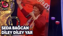 SEDA BAĞCAN - DİLEY DİLEY YAR