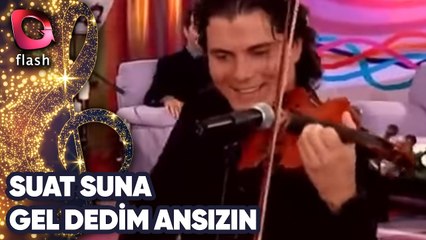 SUAT SUNA - GEL DEDİM ANSIZIN ÇEKTİN GİTTİN