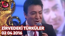 Zirvedeki Türküler - Flash Tv - 02 04 2016