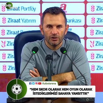 Okan Buruk: Hem skor olarak hem oyun olarak istediklerimizi sahaya yansıttık