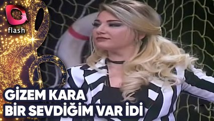 GİZEM KARA - BİR SEVDİĞİM VAR İDİ