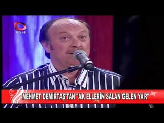 Mehmet Demirtaş - Ak Ellerin Salan Gelen Yar