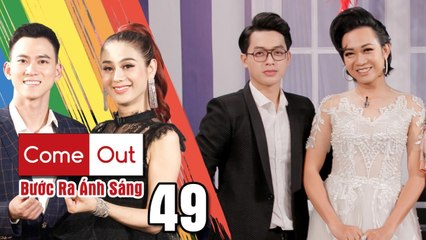 Come Out–BRAS|Tập 49 FULL |Năm Chà cay đắng hết lụy TRAI THẲNG đến bị đồng tính nữ LỪA TÌNH LẪN TIỀN