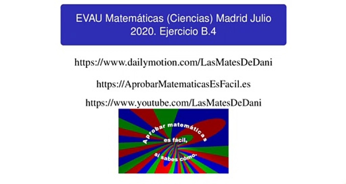 EVAU Matemáticas (Ciencias) Madrid Julio 2020 Ejercicio B.4 resuelto