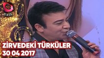 Zirvedeki Türküler - Flash Tv - 30 04 2017