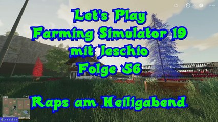 Lets Play Farming Simulator 19 mit Jeschio - Folge 056 - Raps am Heiligabend