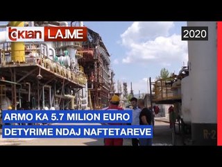 Armo ka 5.7 milione Euro detyrime ndaj naftetareve | Lajme-News