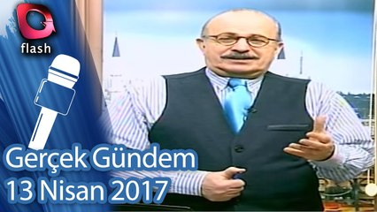 Gerçek Gündem - 13 Nisan 2017