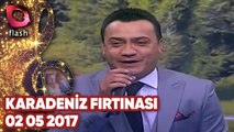 Karadeniz Fırtınası - Flash Tv - 02 05 2017