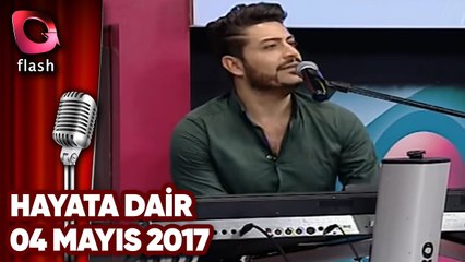 HAYATA DAİR - 04 05 2017