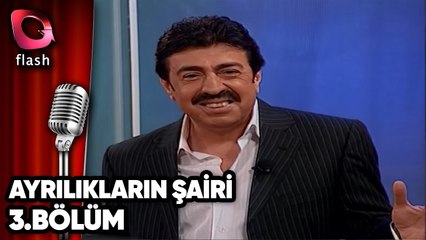 Ayrılıkların Şairi - Flash Tv - 3.Bölüm