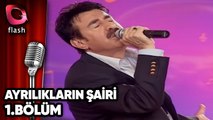 Ayrılıkların Şairi - Flash Tv - 1.Bölüm