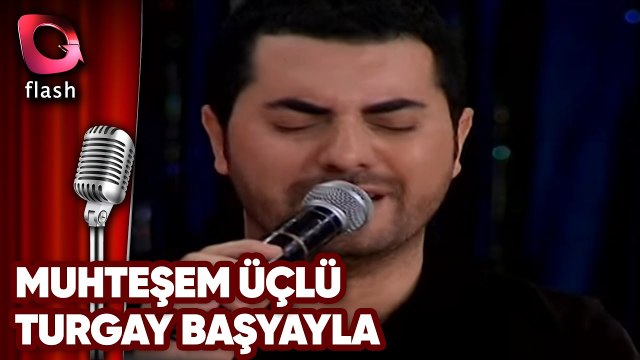 MUHTEŞEM ÜÇLÜ - TURGAY BAŞYAYLA