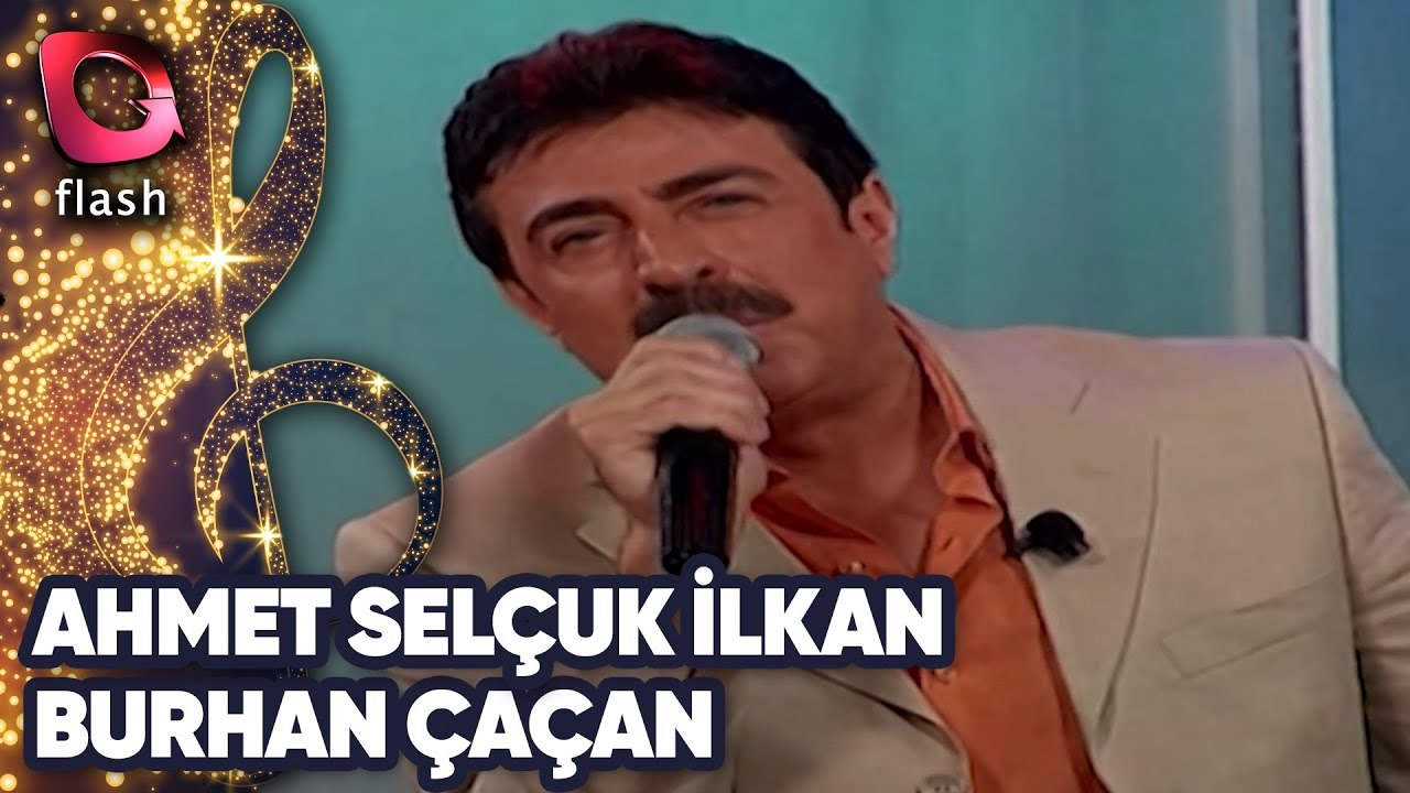 AHMET SELÇUK İLKAN - BURHAN ÇAÇAN