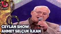 Ceylan Show | Ahmet Selçuk İlkan