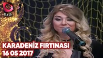 Karadeniz Fırtınası - Flash Tv -16 05 2017