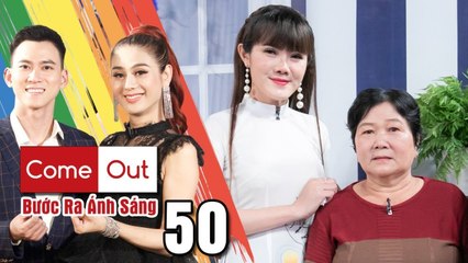 Come Out–BRAS|Tập 50 FULL|Tâm Thảo mượn chương trình gắn kết tình MẸ CON và nhắn ‘MONG CHA HIỂU CON’
