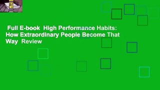 Full E-book  High Performance Habits: How Extraordinary People Become That Way  Review