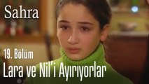 Lara ve Nil'i ayırıyorlar - Sahra 19. Bölüm