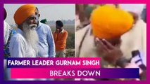 Farmer Leader Gurnam Singh Breaks Down While Speaking To Reporters, Questions Modi Govt's Stance