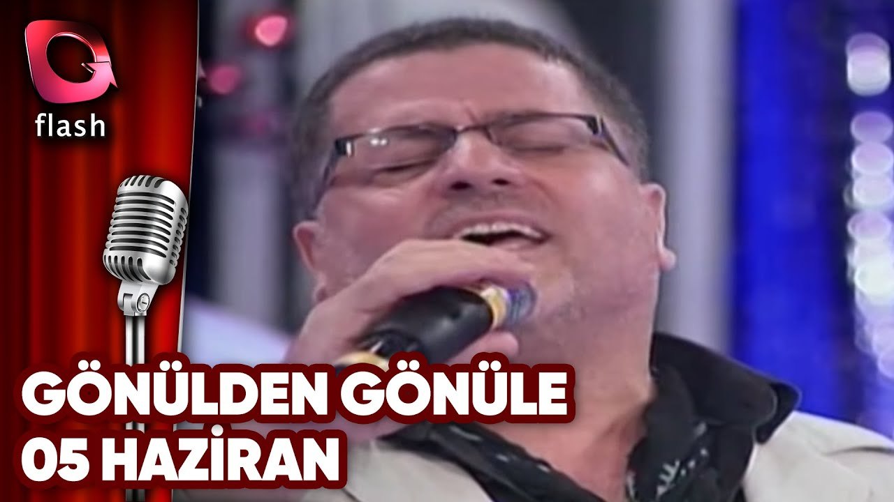 GÖNÜLDEN GÖNÜLE - 05 HAZİRAN